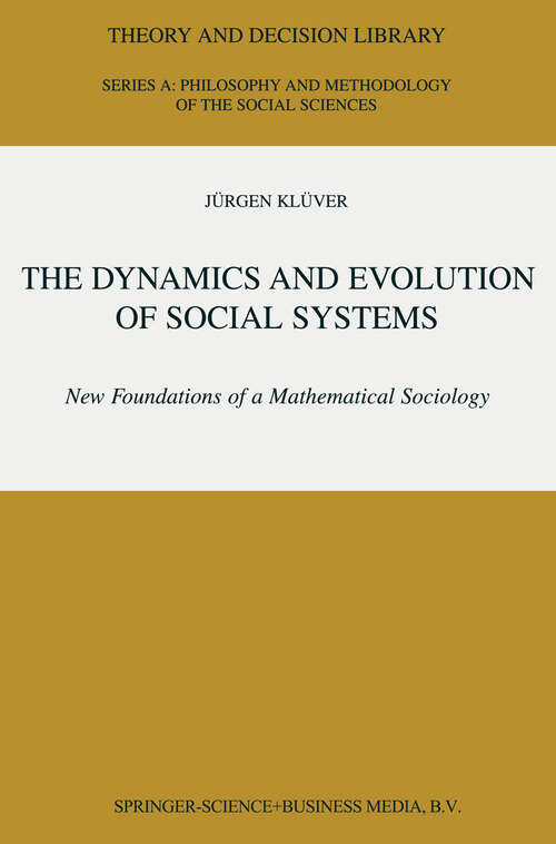 Book cover of The Dynamics and Evolution of Social Systems: New Foundations of a Mathematical Sociology (2000) (Theory and Decision Library A: #29)