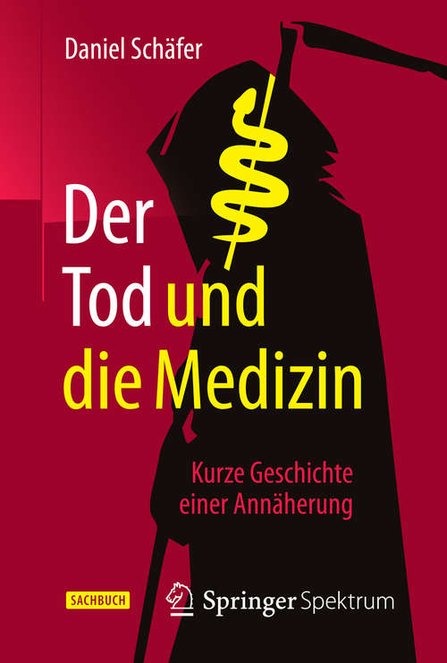 Book cover of Der Tod und die Medizin: Kurze Geschichte einer Annäherung (2015)