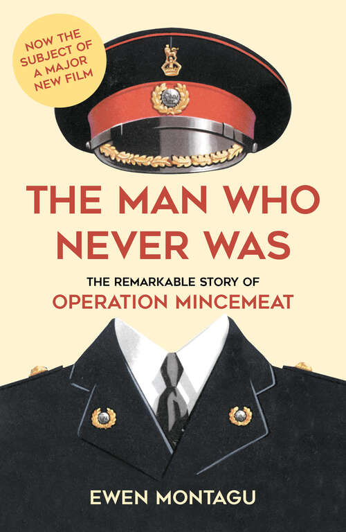 Book cover of The Man who Never Was: The Remarkable Story of Operation Mincemeat