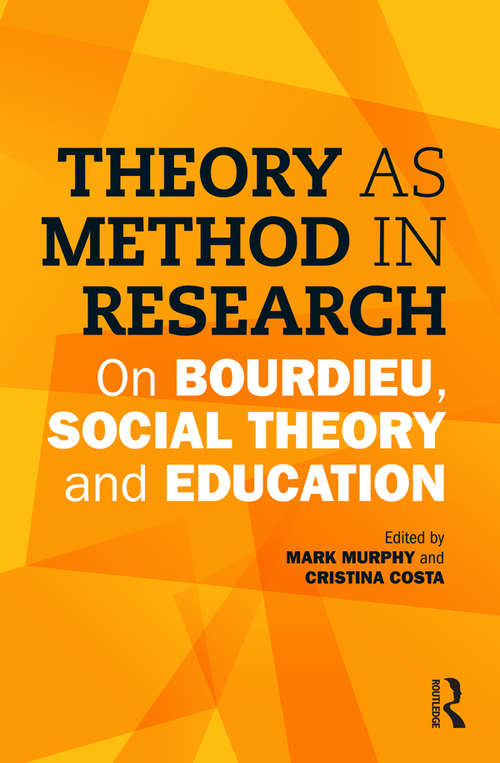 Book cover of Theory as Method in Research: On Bourdieu, social theory and education