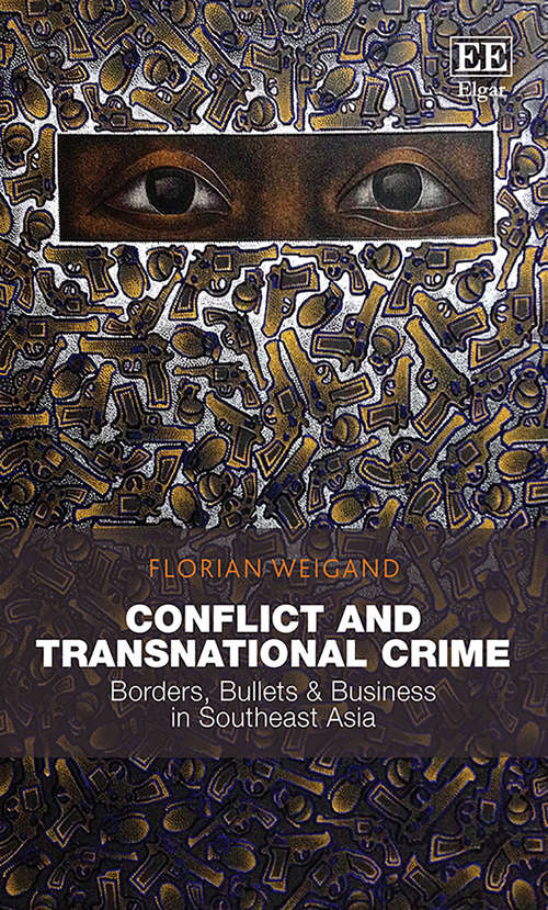 Book cover of Conflict and Transnational Crime: Borders, Bullets & Business in Southeast Asia