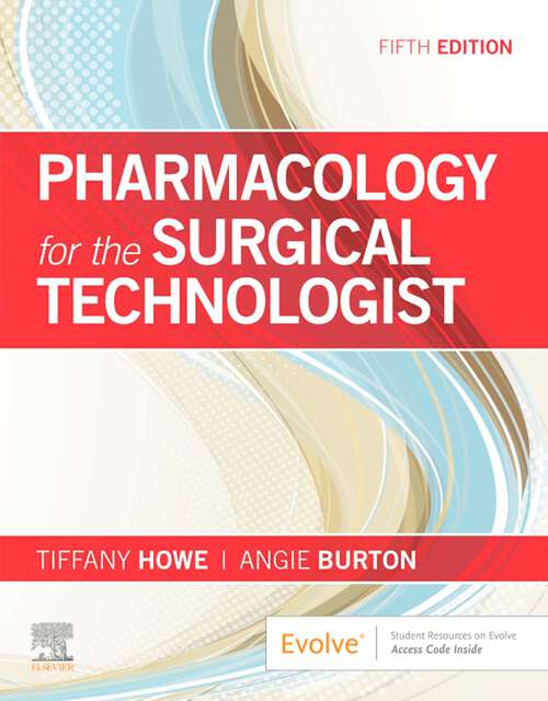 Book cover of Pharmacology for the Surgical Technologist - E-Book: Pharmacology for the Surgical Technologist - E-Book (5)