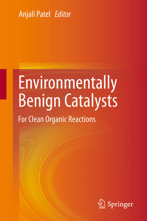 Book cover of Environmentally Benign Catalysts: For Clean Organic Reactions (1st ed. 2013)