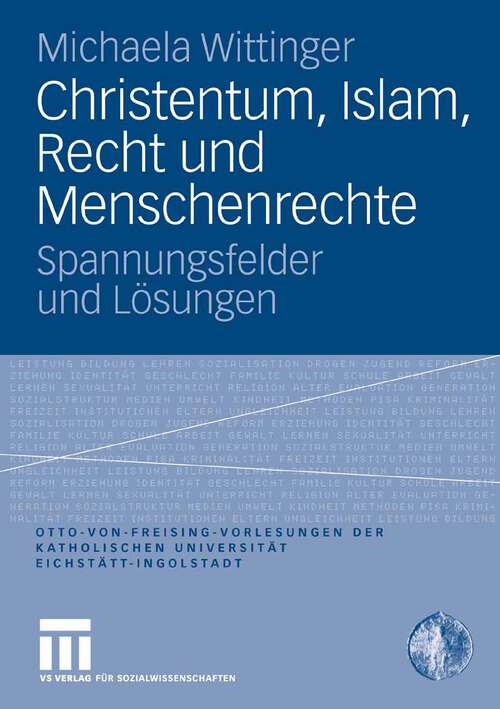 Book cover of Christentum, Islam, Recht und Menschenrechte: Spannungsfelder und Lösungen (2008) (Otto von Freising-Vorlesungen der Katholischen Universität Eichstätt-Ingolstadt)