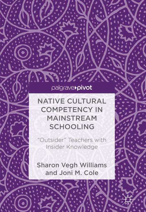 Book cover of Native Cultural Competency in Mainstream Schooling: "Outsider" Teachers with Insider Knowledge