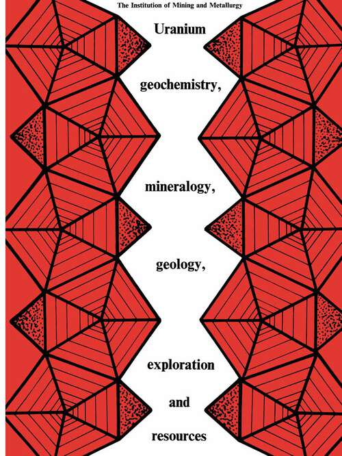 Book cover of Uranium geochemistry, mineralogy, geology, exploration and resources: Published for the Institution of Mining and Metallurgy (1984)