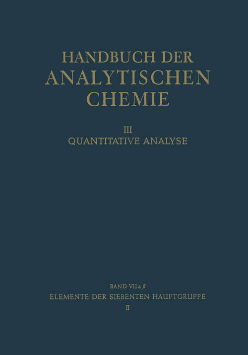 Book cover of Elemente der Siebenten Hauptgruppe II: Chlor · Brom · Jod (1967) (Handbuch der analytischen Chemie   Handbook of Analytical Chemistry: 3 / 7 / 7a / 7a b)