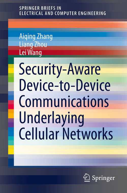 Book cover of Security-Aware Device-to-Device Communications Underlaying Cellular Networks (1st ed. 2016) (SpringerBriefs in Electrical and Computer Engineering)