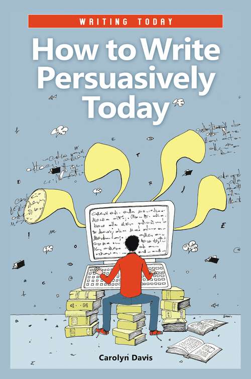 Book cover of How to Write Persuasively Today (Writing Today)