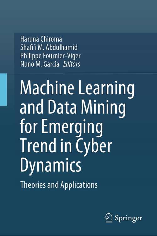 Book cover of Machine Learning and Data Mining for Emerging Trend in Cyber Dynamics: Theories and Applications (1st ed. 2021)