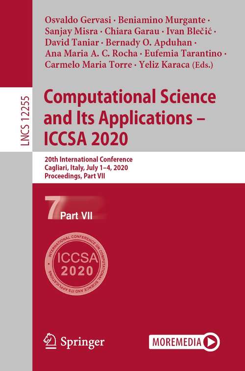 Book cover of Computational Science and Its Applications – ICCSA 2020: 20th International Conference, Cagliari, Italy, July 1–4, 2020, Proceedings, Part VII (1st ed. 2020) (Lecture Notes in Computer Science #12255)
