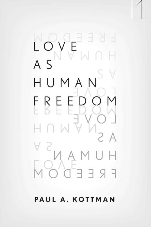 Book cover of Love As Human Freedom (Square One: First-Order Questions in the Humanities)