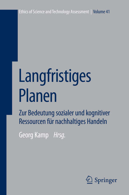 Book cover of Langfristiges Planen: Zur Bedeutung sozialer und kognitiver Ressourcen für nachhaltiges Handeln (1. Aufl. 2016) (Ethics of Science and Technology Assessment #41)