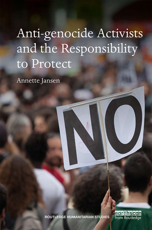 Book cover of Anti-genocide Activists and the Responsibility to Protect (Routledge Humanitarian Studies)