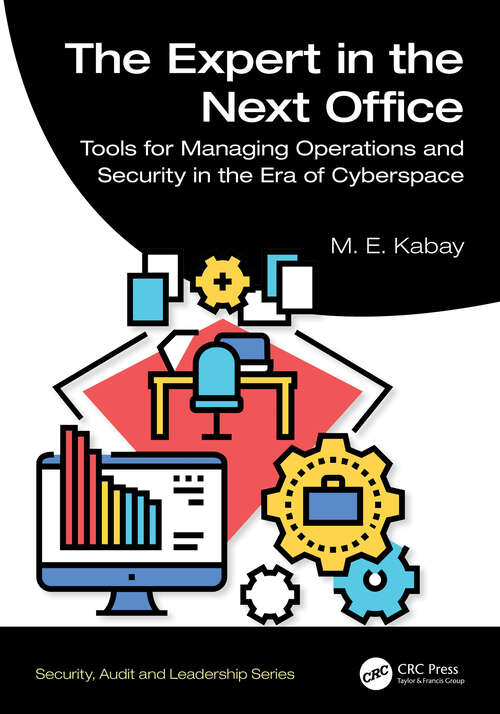 Book cover of The Expert in the Next Office: Tools for Managing Operations and Security in the Era of Cyberspace (ISSN)