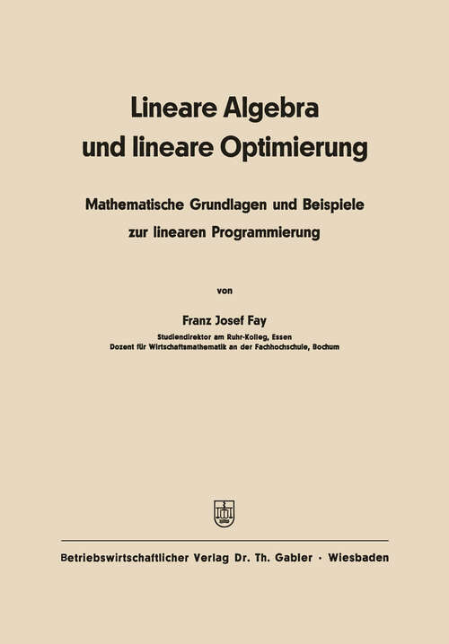 Book cover of Lineare Algebra und lineare Optimierung: Mathematische Grundlagen und Beispiele zur linearen Programmierung (2. Aufl. 1971)