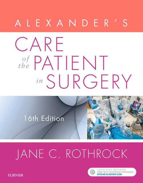 Book cover of Alexander's Care of the Patient in Surgery - E-Book: Includes Testbank (16)