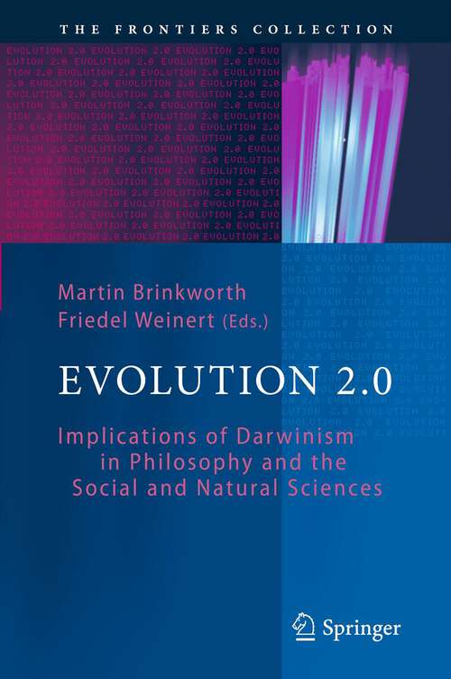 Book cover of Evolution 2.0: Implications of Darwinism in Philosophy and the Social and Natural Sciences (2012) (The Frontiers Collection)