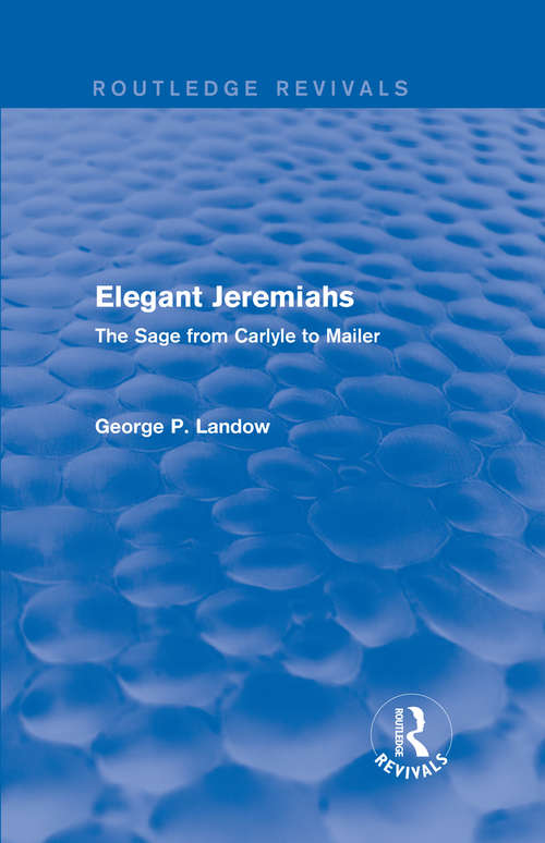 Book cover of Elegant Jeremiahs: The Sage from Carlyle to Mailer (Routledge Revivals)