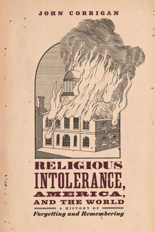 Book cover of Religious Intolerance, America, and the World: A History of Forgetting and Remembering