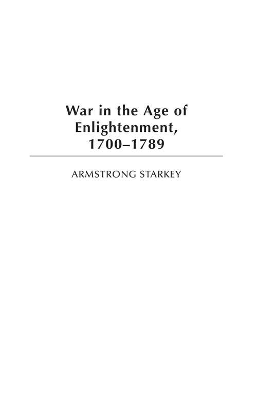 Book cover of War in the Age of the Enlightenment, 1700-1789 (Studies in Military History and International Affairs)