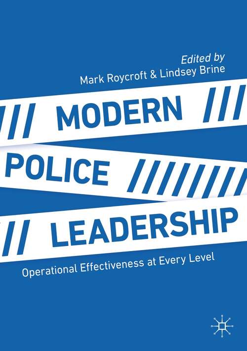 Book cover of Modern Police Leadership: Operational Effectiveness at Every Level (1st ed. 2021)