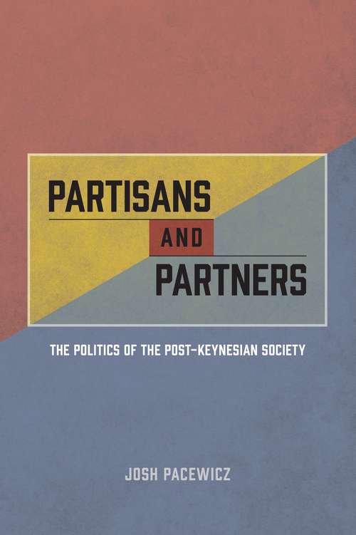 Book cover of Partisans and Partners: The Politics of the Post-Keynesian Society