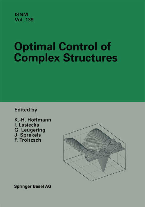 Book cover of Optimal Control of Complex Structures: International Conference in Oberwolfach, June 4–10, 2000 (2002) (International Series of Numerical Mathematics #139)