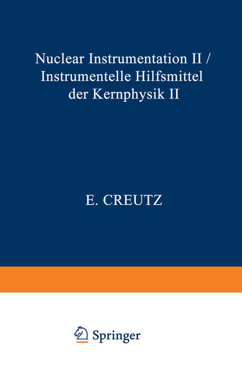 Book cover of Nuclear Instrumentation II / Instrumentelle Hilfsmittel der Kernphysik II (1958) (Handbuch der Physik   Encyclopedia of Physics: 8 / 45)