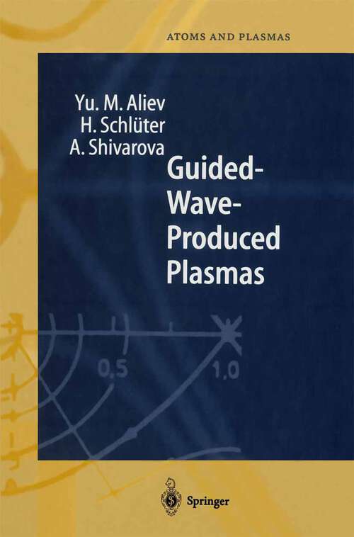 Book cover of Guided-Wave-Produced Plasmas (2000) (Springer Series on Atomic, Optical, and Plasma Physics #24)
