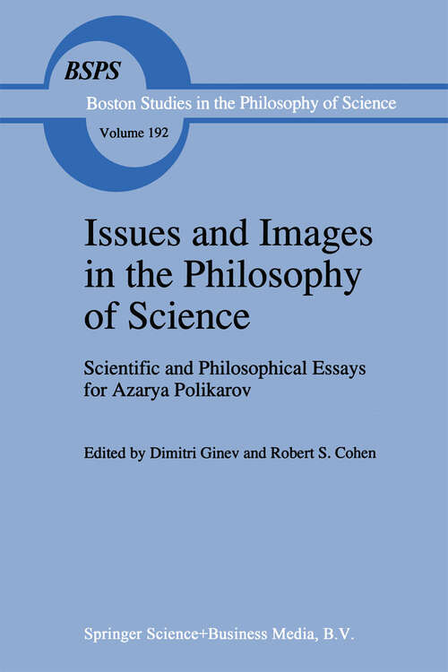 Book cover of Issues and Images in the Philosophy of Science: Scientific and Philosophical Essays in Honour of Azarya Polikarov (1997) (Boston Studies in the Philosophy and History of Science #192)