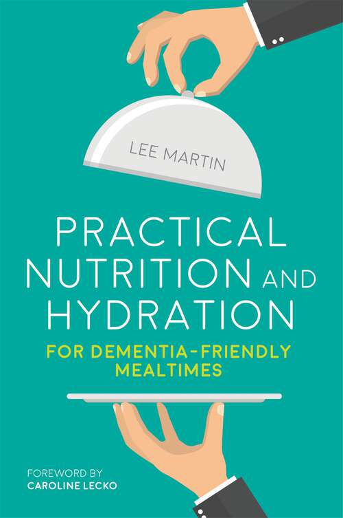 Book cover of Practical Nutrition and Hydration for Dementia-Friendly Mealtimes