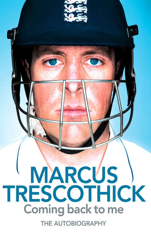 Book cover of Coming Back To Me: The Autobiography Of Marcus Trescothick (ePub edition)