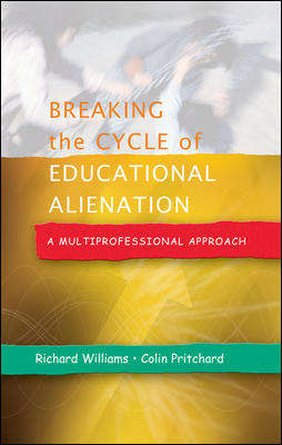 Book cover of Breaking the Cycle of Educational Alienation: A Multiprofessional Approach (UK Higher Education OUP  Humanities & Social Sciences Education OUP)