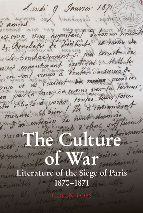 Book cover of The Culture of War: Literature of the Siege of Paris 1870-1871 (Studies in Modern and Contemporary France #6)