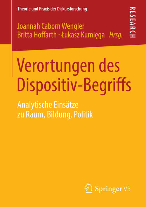 Book cover of Verortungen des Dispositiv-Begriffs: Analytische Einsätze zu Raum, Bildung, Politik (2013) (Theorie und Praxis der Diskursforschung)