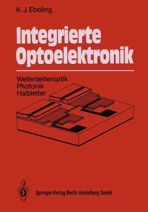 Book cover of Integrierte Optoelektronik: Wellenleiteroptik Photonik Halbleiter (1989)