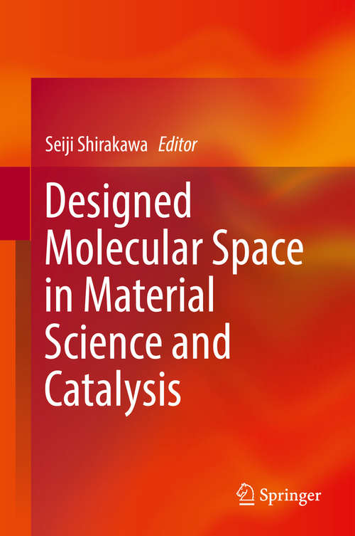 Book cover of Designed Molecular Space in Material Science and Catalysis (1st ed. 2018)