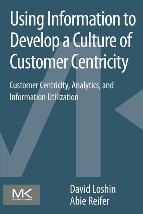 Book cover of Using Information to Develop a Culture of Customer Centricity: Customer Centricity, Analytics, and Information Utilization
