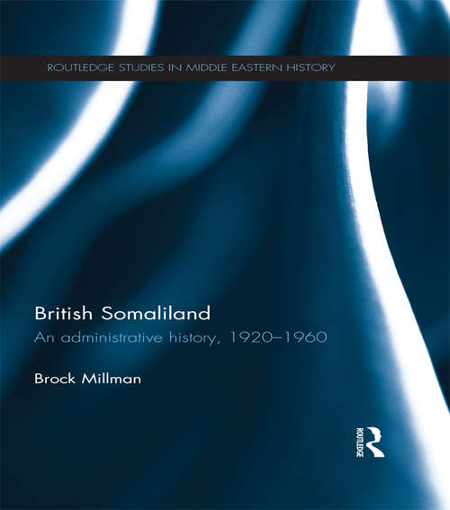 Book cover of British Somaliland: An Administrative History, 1920-1960 (Routledge Studies in Middle Eastern History)