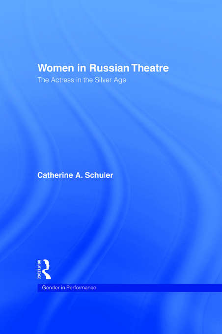 Book cover of Women in Russian Theatre: The Actress in the Silver Age (Gender in Performance)