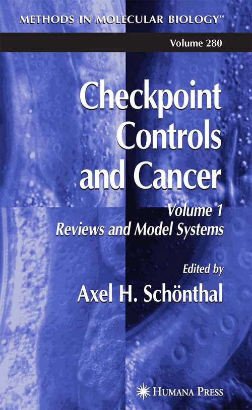 Book cover of Checkpoint Controls and Cancer: Volume 1: Reviews and Model Systems (2004) (Methods in Molecular Biology #280)