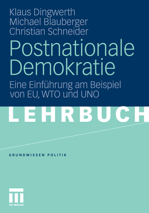 Book cover of Postnationale Demokratie: Eine Einführung am Beispiel von EU, WTO und UNO (2011) (Grundwissen Politik)