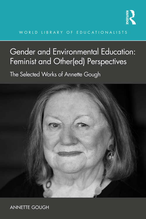 Book cover of Gender and Environmental Education: The Selected Works of Annette Gough (World Library of Educationalists)
