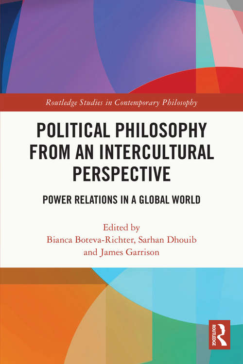 Book cover of Political Philosophy from an Intercultural Perspective: Power Relations in a Global World (Routledge Studies in Contemporary Philosophy)