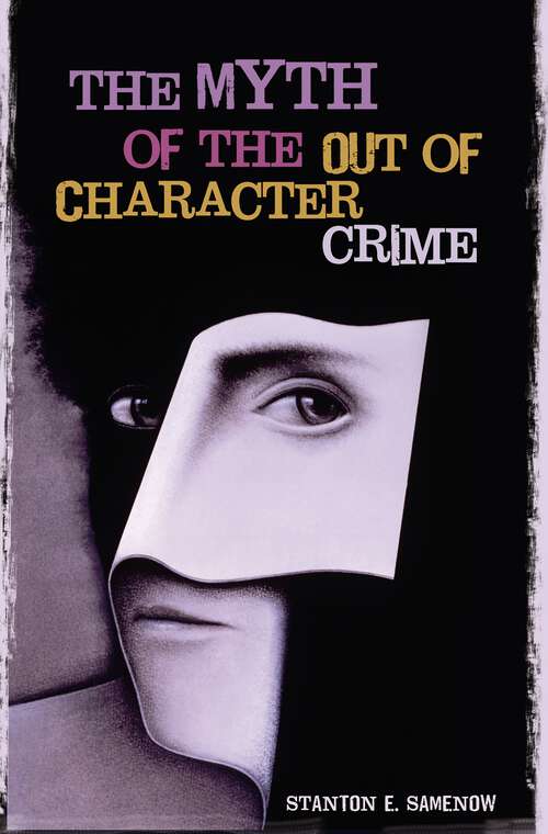 Book cover of The Myth of the Out of Character Crime