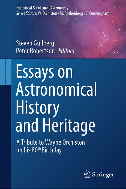 Book cover of Essays on Astronomical History and Heritage: A Tribute to Wayne Orchiston on his 80th Birthday (2023) (Historical & Cultural Astronomy)