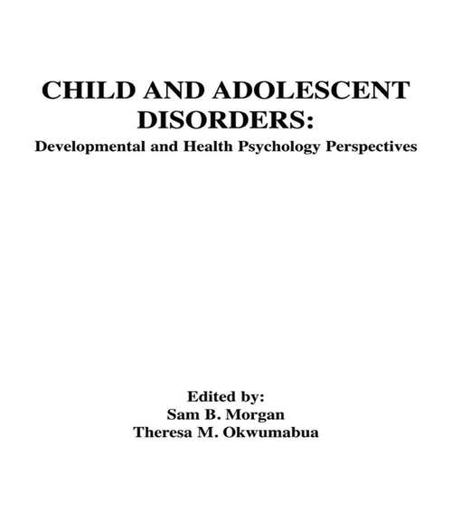 Book cover of Child and Adolescent Disorders: Developmental and Health Psychology Perspectives