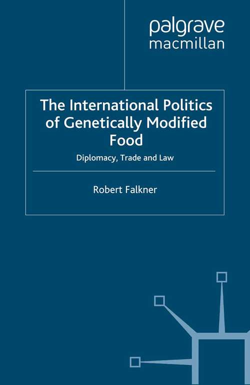Book cover of The International Politics of Genetically Modified Food: Diplomacy, Trade and Law (2006)