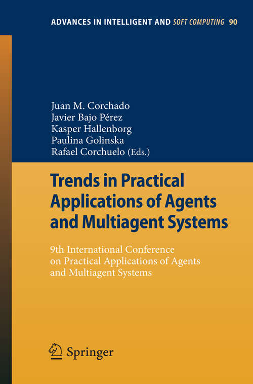 Book cover of Trends in Practical Applications of Agents and Multiagent Systems: 9th International Conference on Practical Applications of Agents and Multiagent Systems (2011) (Advances in Intelligent and Soft Computing #90)